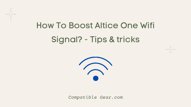 How To Boost Altice One Wifi Signal